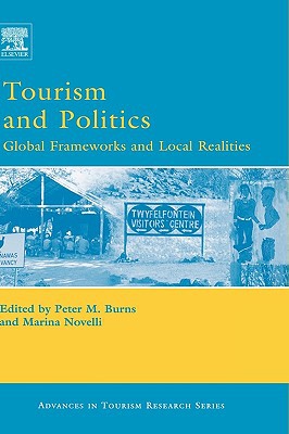 Book Tourism and Politics: Global Frameworks and Local Realities (Advances in Tourism Research) free