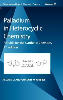Book Palladium in Heterocyclic Chemistry: A Guide for the Synthetic Chemist (ISSN Book 26) free