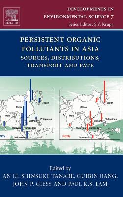 Book Persistent Organic Pollutants in Asia: Sources, Distributions, Transport and Fate (Volume 7) (Developments in Environmental Science, Volume 7) free