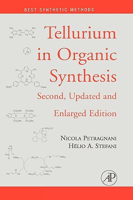 Book Tellurium in Organic Synthesis: Second, Updated and Enlarged Edition (Best Synthetic Methods) free