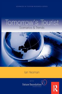 Book Tomorrow's Tourist, Volume 16: Scenarios & Trends (Advances in Tourism Research) free