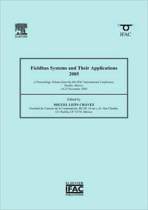 Book Fieldbus Systems and Their Applications 2005: A Proceedings volume from the 6th IFAC International Conference, Puebla, Mexico 14-25 November 2005 (IPV - IFAC Proceedings Volume) free