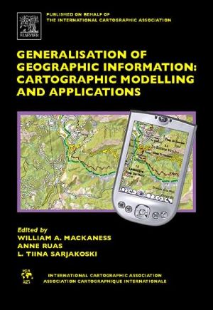 Book Generalisation of Geographic Information: Cartographic Modelling and Applications (International Cartographic Association) free