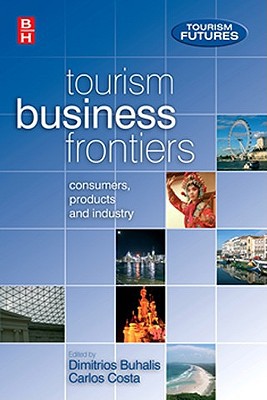Book Tourism Business Frontiers: Consumers, Products And Industry free