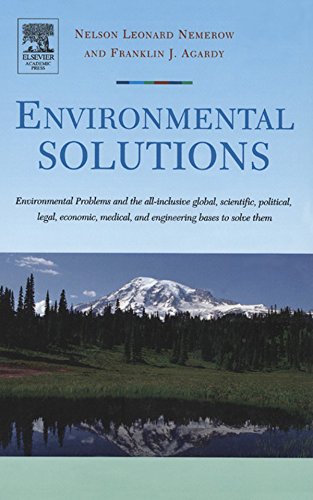 Book Environmental Solutions: Environmental Problems and the All-inclusive global, scientific, political, legal, economic, medical, and engineering bases to solve them free