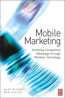 Book Mobile Marketing: Achieving Competitive Advantage through Wireless Technology free