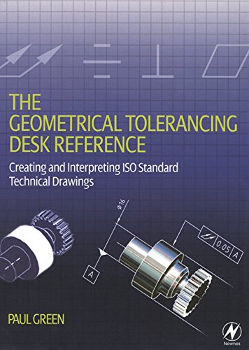 Book The Geometrical Tolerancing Desk Reference: Creating and Interpreting ISO Standard Technical Drawings free