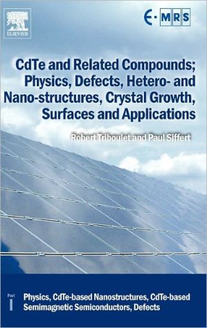 Book CdTe and Related Compounds; Physics, Defects, Hetero- and Nano-structures, Crystal Growth, Surfaces and Applications: Physics, CdTe-based ... (European Materials Research Society Series) free