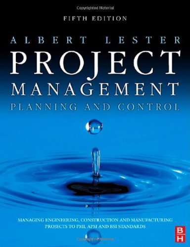 Book Project Management, Planning and Control: Managing Engineering, Construction and Manufacturing Projects to PMI, APM and BSI Standards free