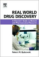Book Real World Drug Discovery: A Chemist's Guide to Biotech and Pharmaceutical Research free