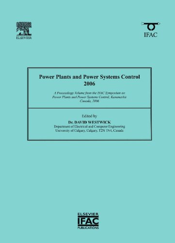 Book Power Plants and Power Systems Control 2006: A Proceedings Volume from the IFAC Symposium on Power Plants and Power Systems Control, Kananaskis, Canada, 2006 (IFAC Proceedings Volumes) free
