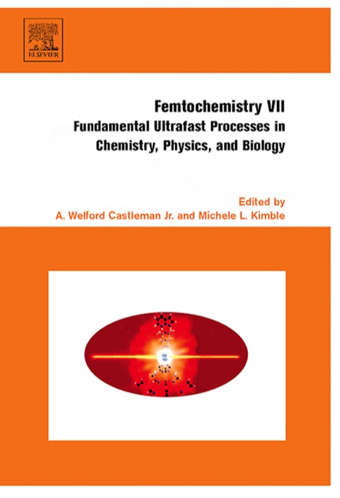 Book Femtochemistry VII: Fundamental Ultrafast Processes in Chemistry, Physics, and Biology free