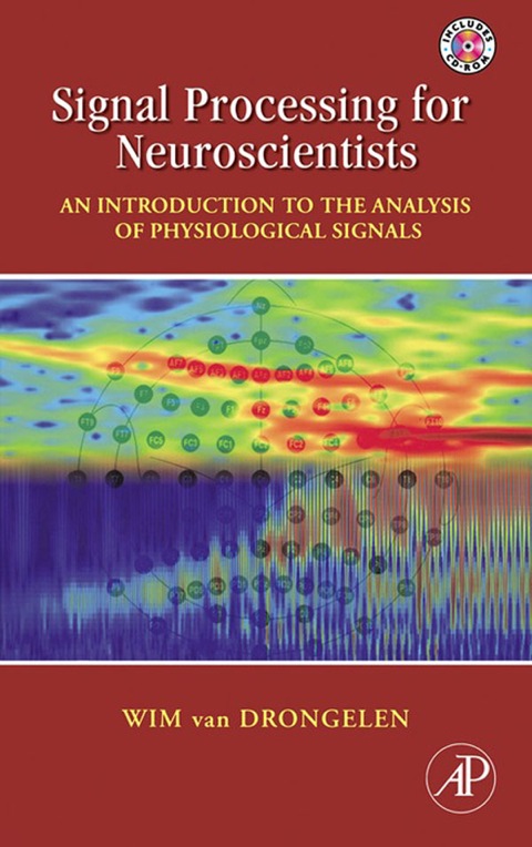 Book Signal Processing for Neuroscientists: An Introduction to the Analysis of Physiological Signals free