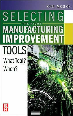 Book Selecting the Right Manufacturing Improvement Tools: What Tool? When? free