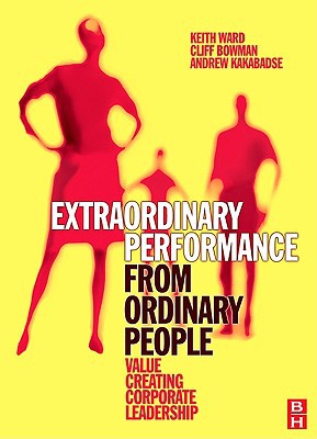 Book Extraordinary Performance From Ordinary People: Value Creating Corporate Leadership free
