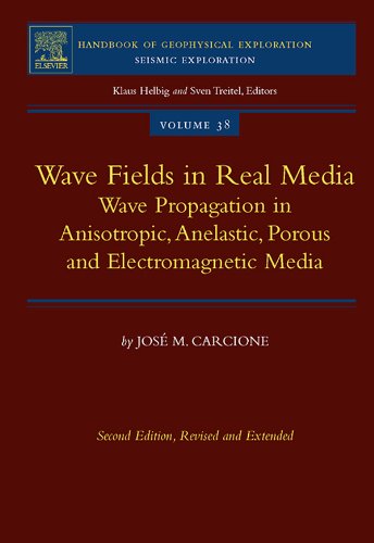 Book Wave Fields in Real Media: Wave Propagation in Anisotropic, Anelastic, Porous and Electromagnetic Media (ISSN Book 38) free