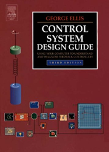 Book Control System Design Guide: Using Your Computer to Understand and Diagnose Feedback Controllers free