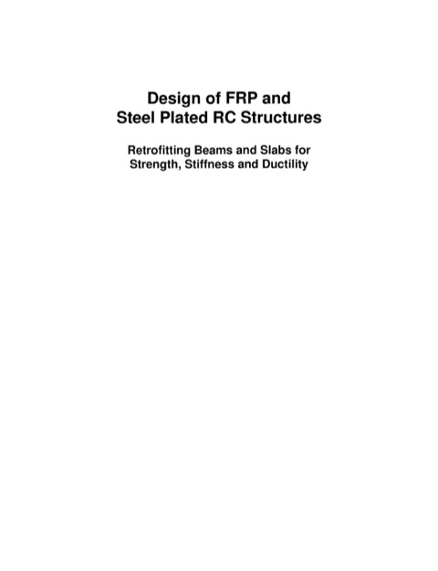 Book Design of FRP and Steel Plated RC Structures: Retrofitting Beams and Slabs for Strength, Stiffness and Ductility free