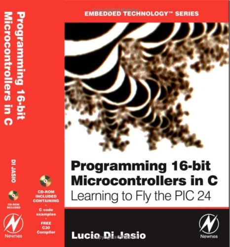 Book Programming 16-Bit PIC Microcontrollers in C: Learning to Fly the PIC 24 (Embedded Technology) free