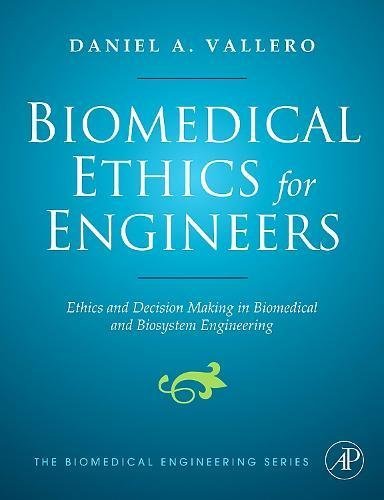 Book Biomedical Ethics for Engineers: Ethics and Decision Making in Biomedical and Biosystem Engineering (Biomedical Engineering Series) free