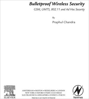 Book Bulletproof Wireless Security: Gsm, Umts, 802.11, And Ad Hoc Security free