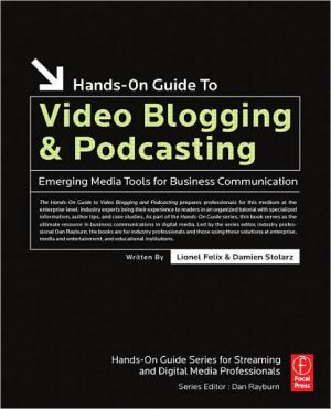 Book Hands-on Guide To Video Blogging And Podcasting: Emerging Media Tools For Business Communication free