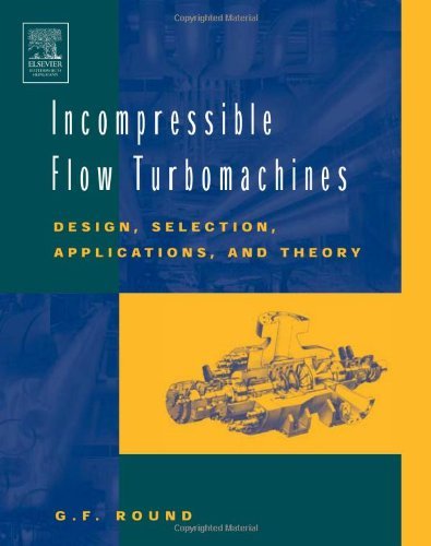 Book Incompressible Flow Turbomachines: Design, Selection, Applications, and Theory free