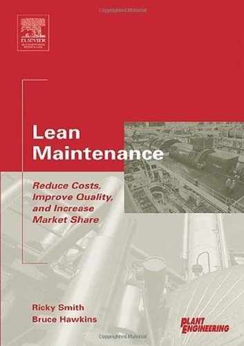 Book Lean Maintenance: Reduce Costs, Improve Quality, and Increase Market Share (Life Cycle Engineering Series) free
