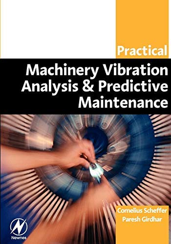 Book Practical Machinery Vibration Analysis and Predictive Maintenance (Practical Professional Books from Elsevier) free
