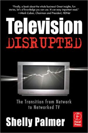 Book Television Disrupted: The Transition From Network To Networked Tv free