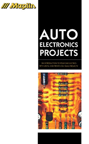 Book Auto Electronics Projects: An Introduction to Your Car Electrics with Useful and Proven Self-Buld Projects (Maplin Series) free