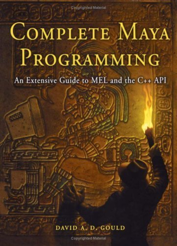 Book Complete Maya Programming: An Extensive Guide to MEL and C++ API (The Morgan Kaufmann Series in Computer Graphics) free
