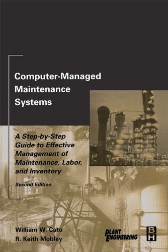 Book Computer-Managed Maintenance Systems: A Step-by-Step Guide to Effective Management of Maintenance, Labor, and Inventory free
