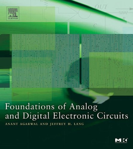 Book Foundations of Analog and Digital Electronic Circuits (The Morgan Kaufmann Series in Computer Architecture and Design) free