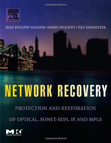 Book Network Recovery: Protection and Restoration of Optical, SONET-SDH, IP, and MPLS (ISSN) free