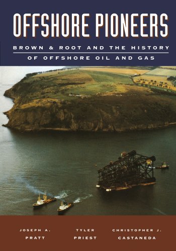 Book Offshore Pioneers: Brown & Root and the History of Offshore Oil and Gas free