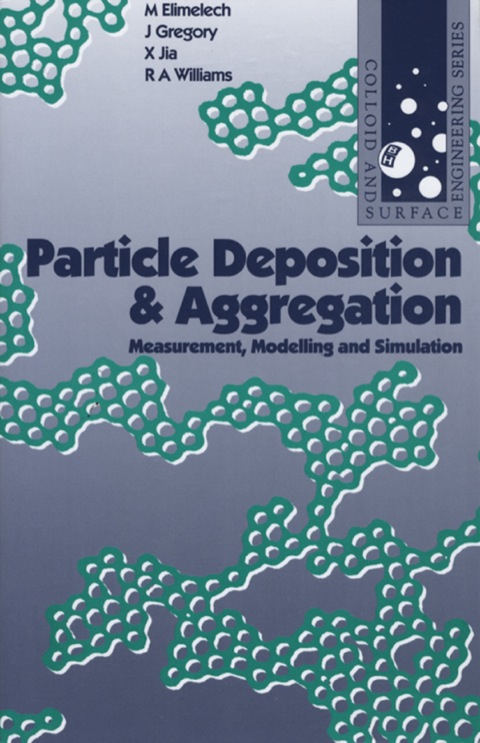 Book Particle Deposition and Aggregation: Measurement, Modelling and Simulation (Colloid and Surface Engineering) free