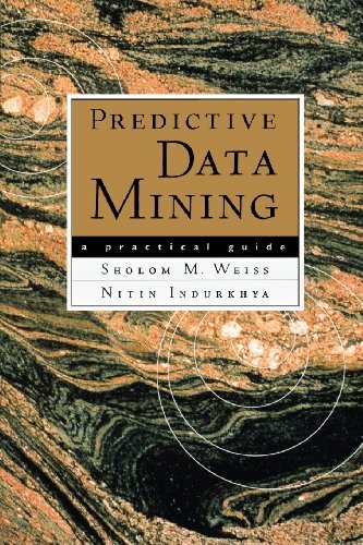 Book Predictive Data Mining: A Practical Guide (The Morgan Kaufmann Series in Data Management Systems) free