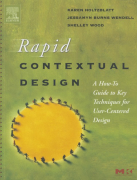 Book Rapid Contextual Design: A How-to Guide to Key Techniques for User-Centered Design (Interactive Technologies) free