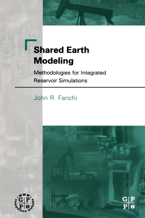 Book Shared Earth Modeling: Methodologies for Integrated Reservoir Simulations free