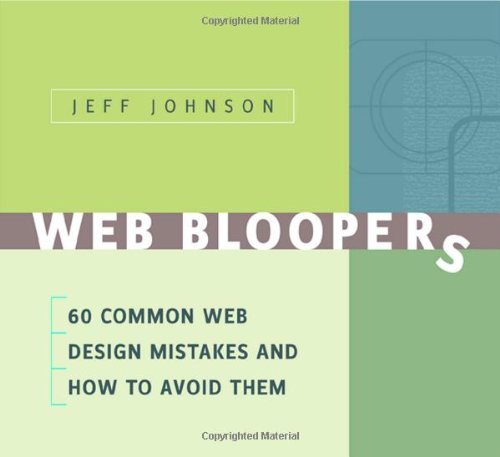 Book Web Bloopers: 60 Common Web Design Mistakes, and How to Avoid Them (Interactive Technologies) free