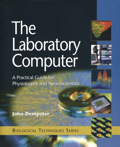 Book The Laboratory Computer: A Practical Guide for Physiologists and Neuroscientists (Biological Techniques Series) free