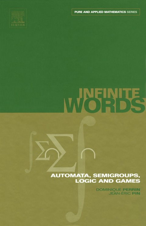 Book Infinite Words: Automata, Semigroups, Logic and Games (ISSN Book 141) free