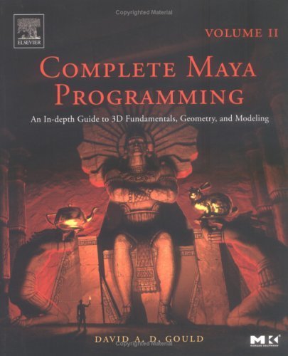 Book Complete Maya Programming Volume II: An In-depth Guide to 3D Fundamentals, Geometry, and Modeling (The Morgan Kaufmann Series in Computer Graphics Book 2) free