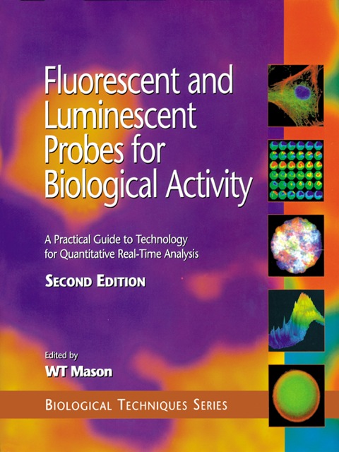 Book Fluorescent and Luminescent Probes for Biological Activity: A Practical Guide to Technology for Quantitative Real-Time Analysis (Biological Techniques Series) free