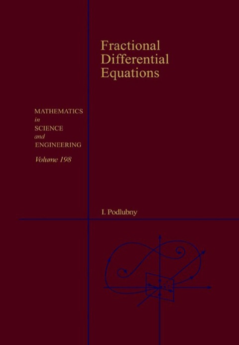 Book Fractional Differential Equations: An Introduction to Fractional Derivatives, Fractional Differential Equations, to Methods of Their Solution and Some of Their Applications (ISSN Book 198) free