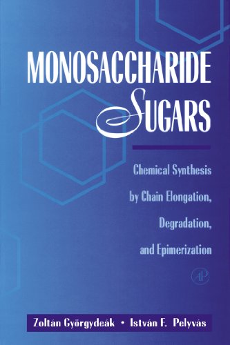 Book Monosaccharide Sugars: Chemical Synthesis by Chain Elongation, Degradation, and Epimerization free