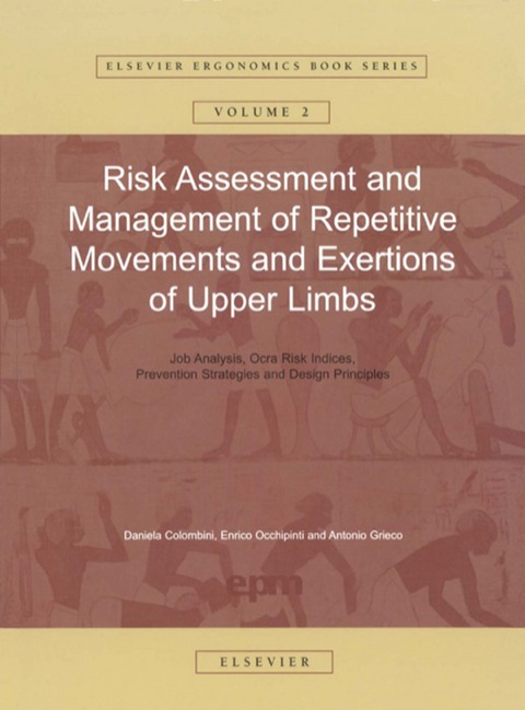 Book Risk Assessment and Management of Repetitive Movements and Exertions of Upper Limbs: Job Analysis, Ocra Risk Indicies, Prevention Strategies and Design Principles free