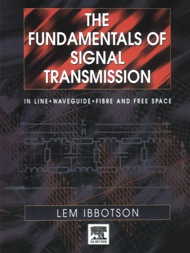 Book The Fundamentals of Signal Transmission: Optical Fibre, Waveguides and Free Space free