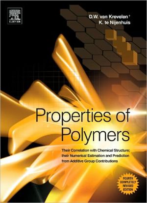 Book Properties of Polymers: Their Correlation with Chemical Structure; their Numerical Estimation and Prediction from Additive Group Contributions free